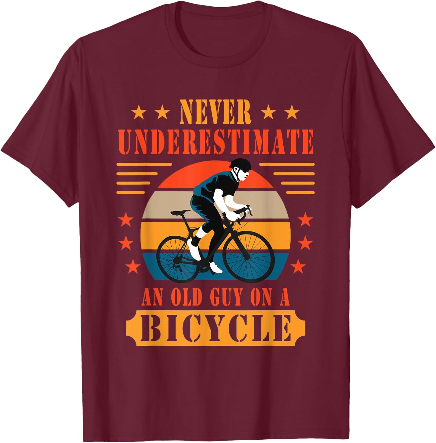 Never Underestimate An Old Guy On A Bicycle Bicycling T-Shirt - T-Shirt | Maroon