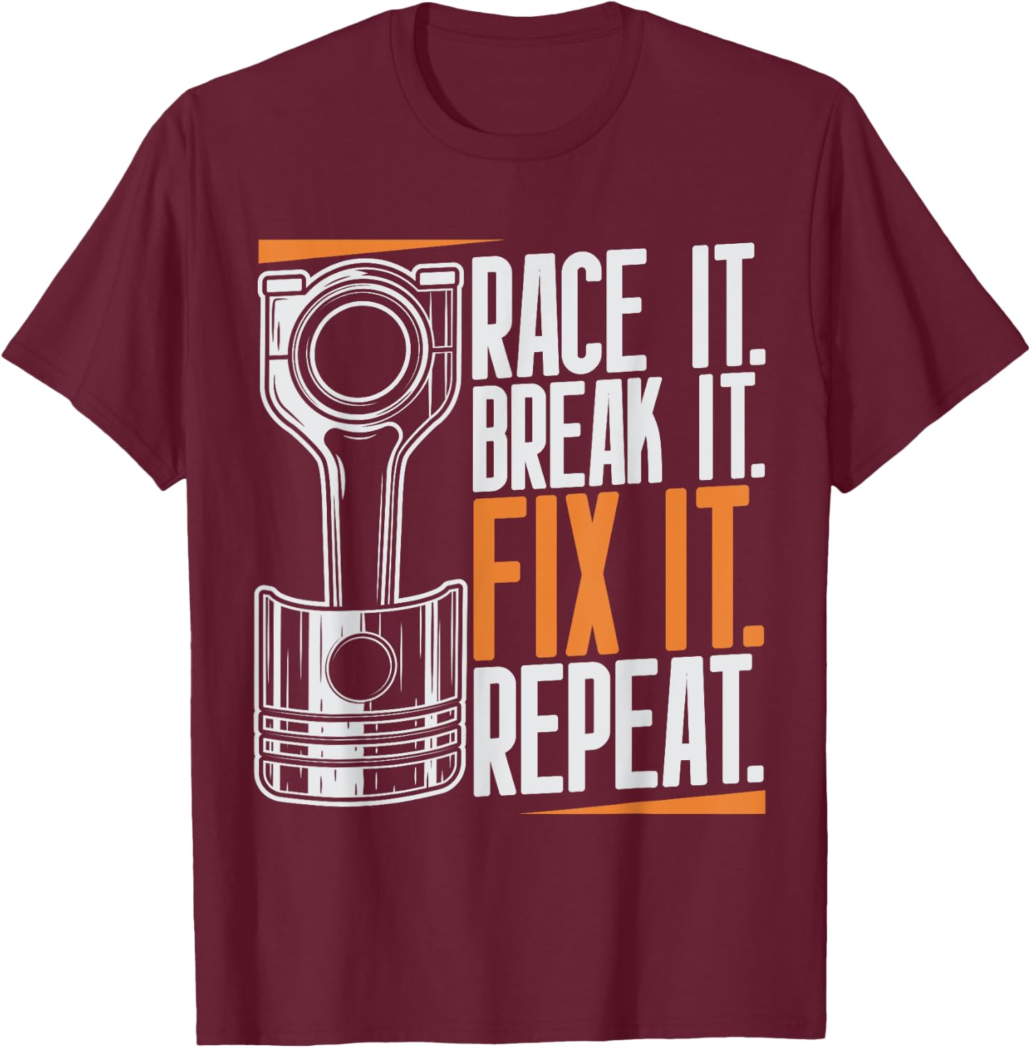 Race It Break It Fix It Repeat as a racing team T-Shirt - T-Shirt | Maroon