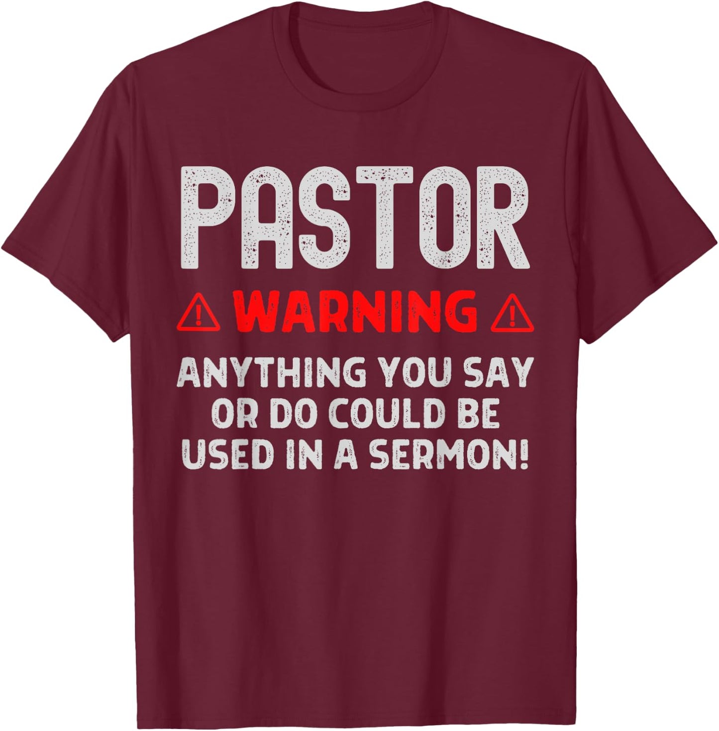 Pastor Warning Sermon Funny Christian Minister Preacher T-Shirt - T-Shirt | Maroon