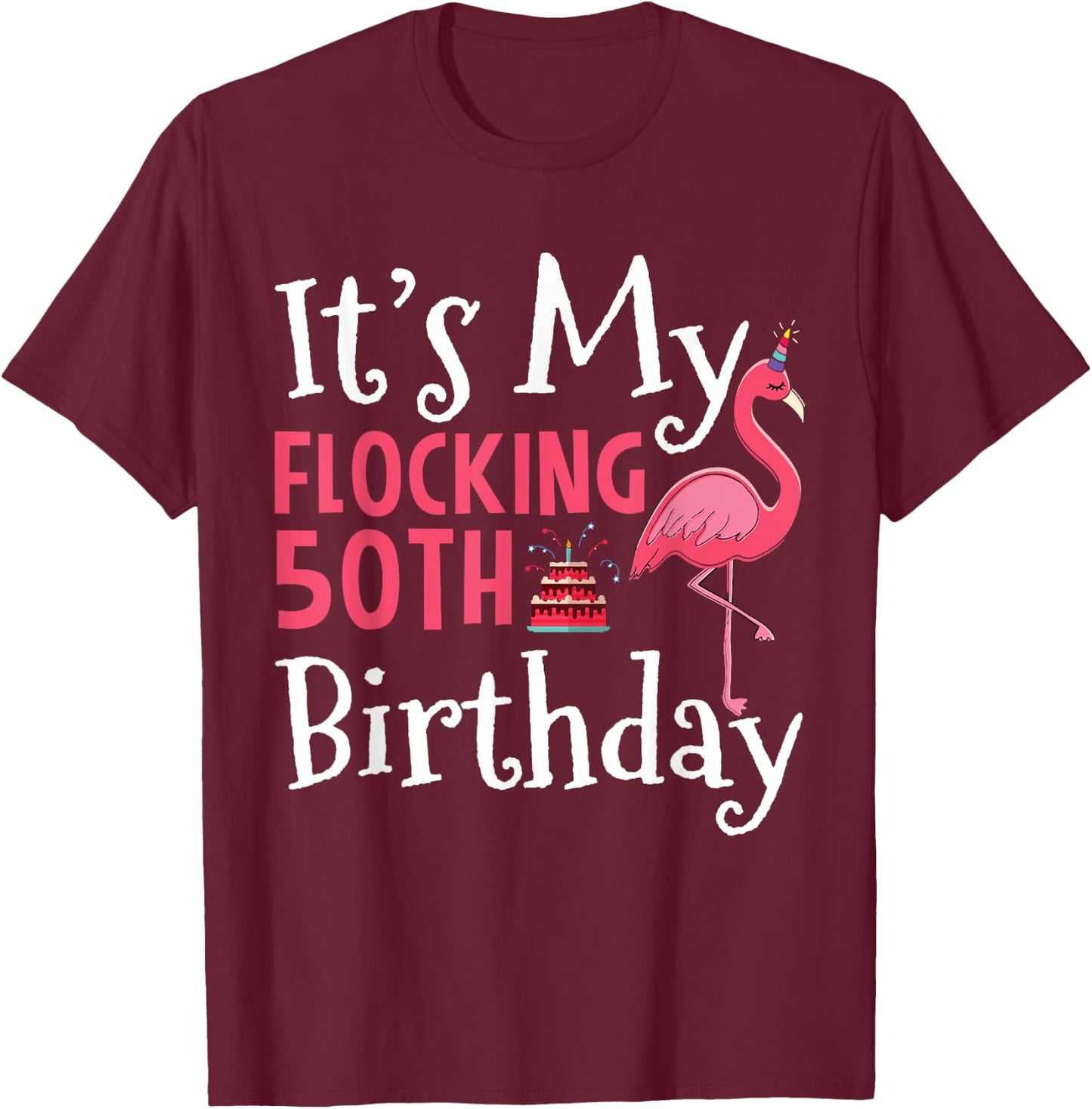 Flamingo 50th Birthday It's My Flocking Birthday T-Shirt - T-Shirt | Maroon