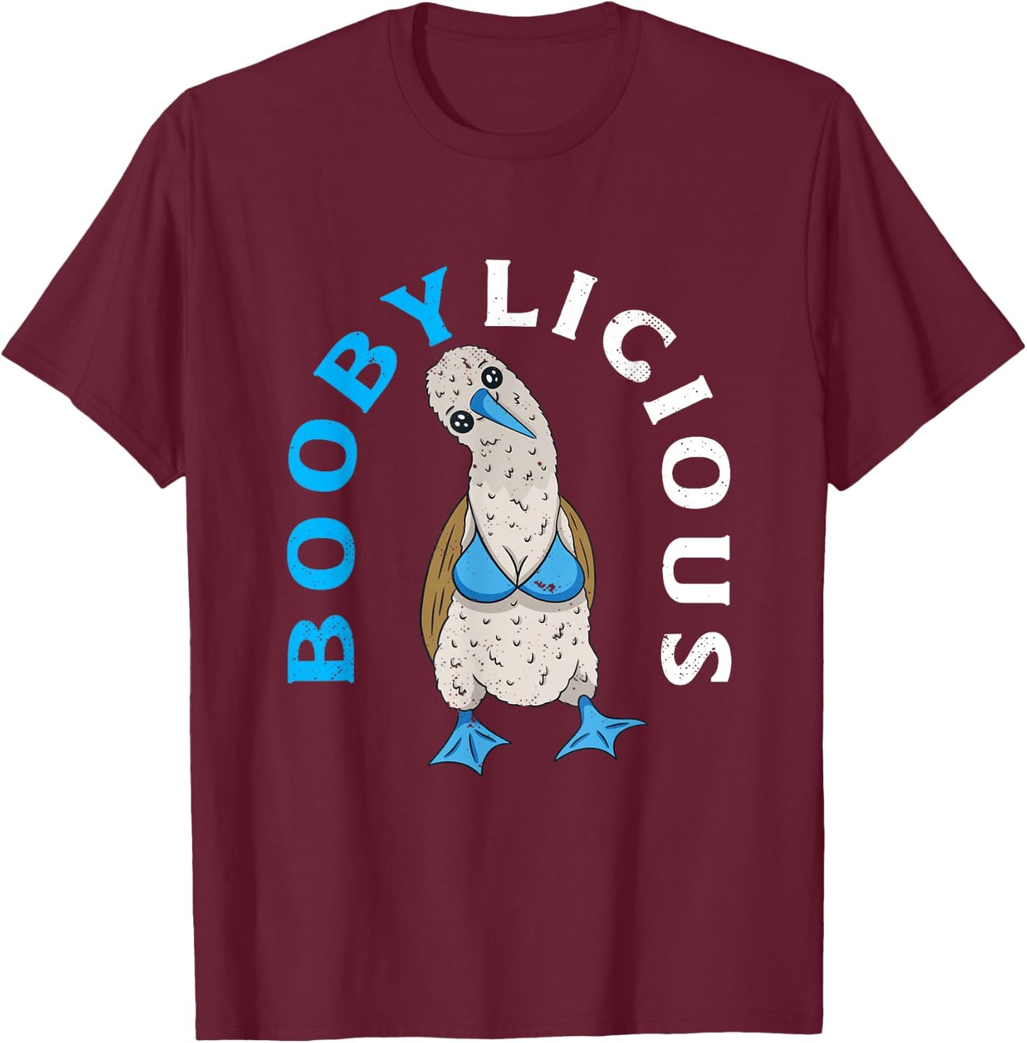 Blue-Footed Booby Boobylicious Funny Birdwatching T-Shirt - T-Shirt | Maroon