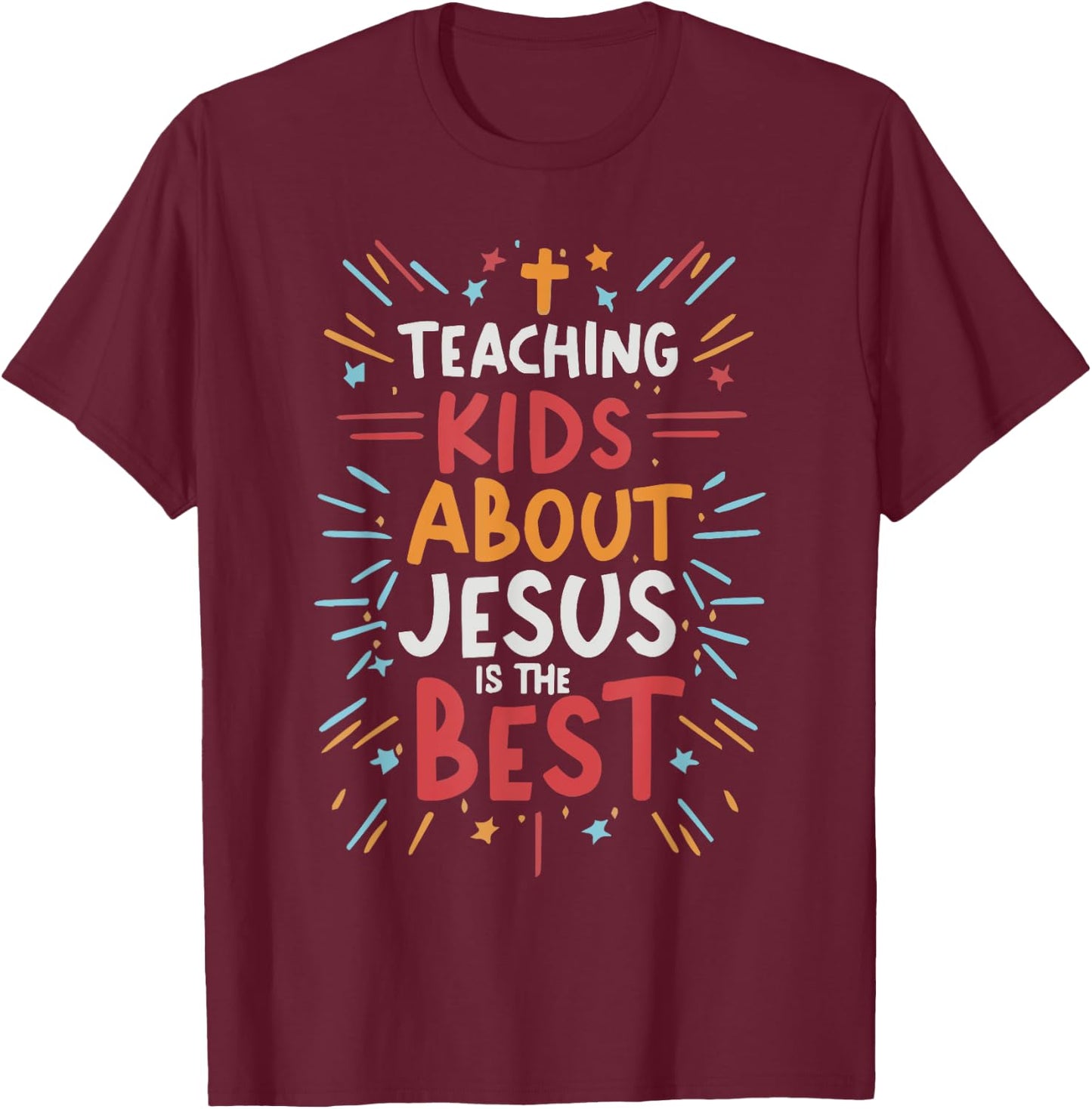 Teaching Kids About Jesus Is The Best T-Shirt - T-Shirt | Maroon
