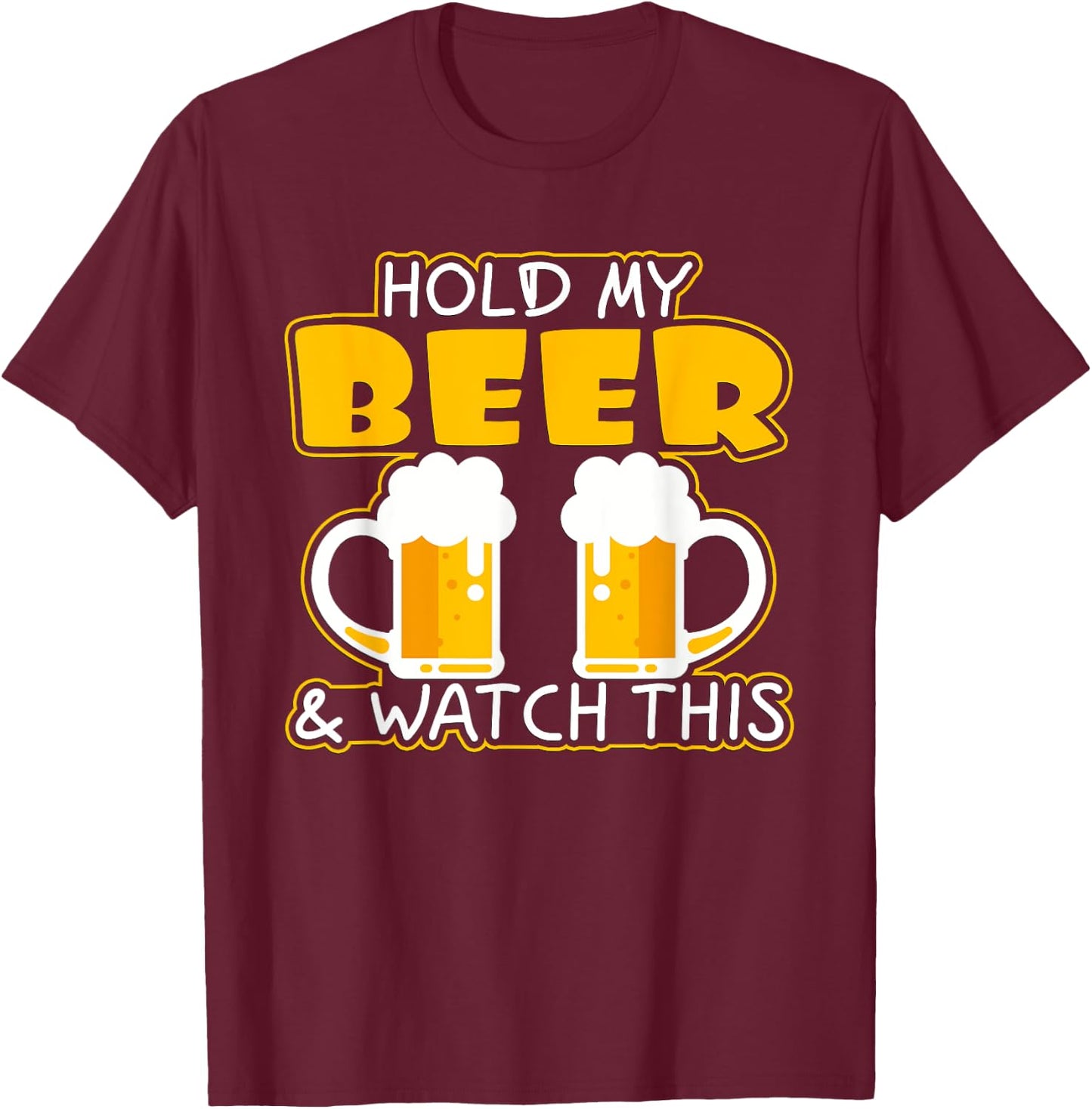Hold my beer and watch this T-Shirt - T-Shirt | Maroon