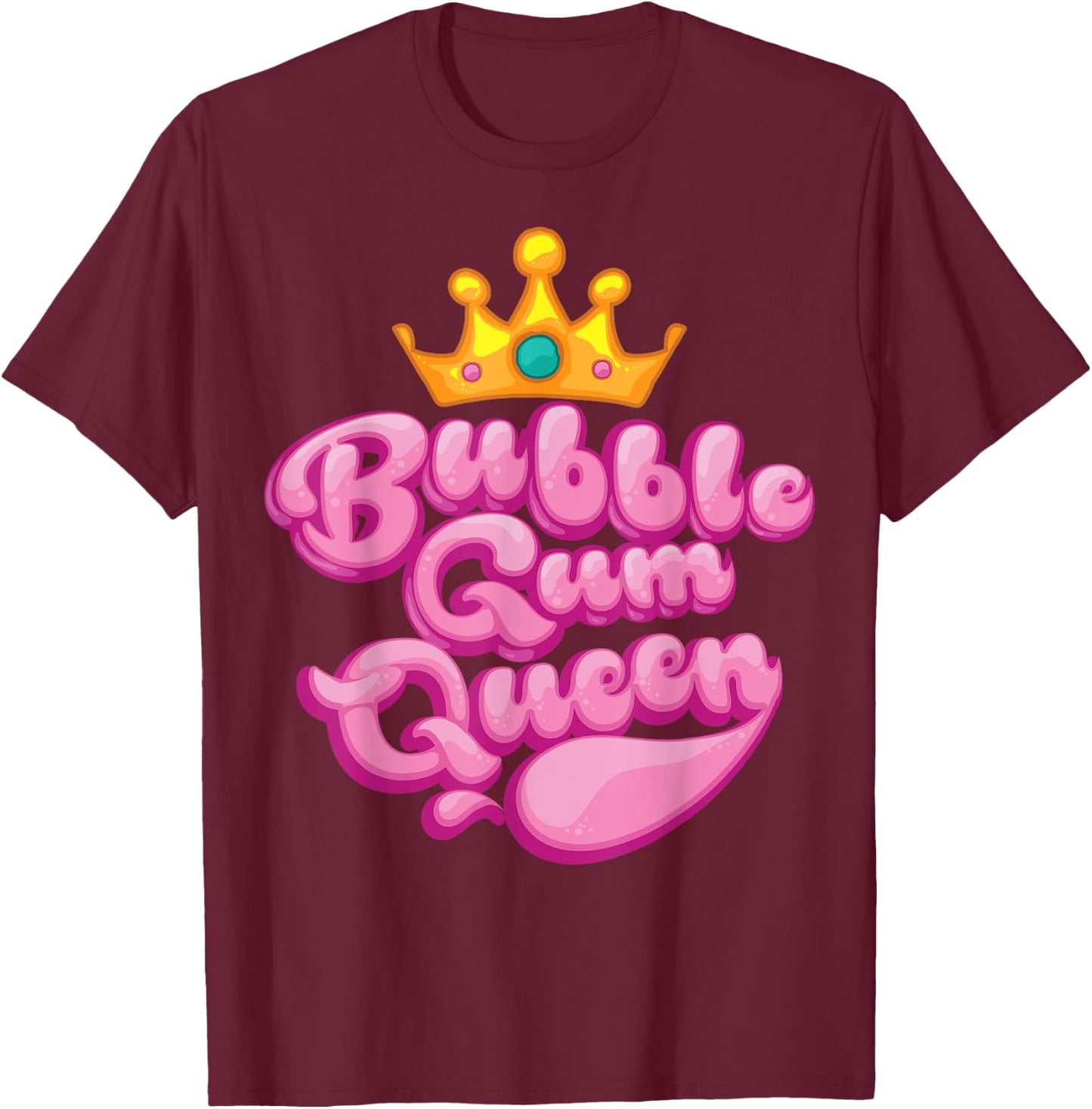 Funny Bubble Gum Queen Gift | Gumball Lovers Girls Women T-Shirt - T-Shirt | Maroon