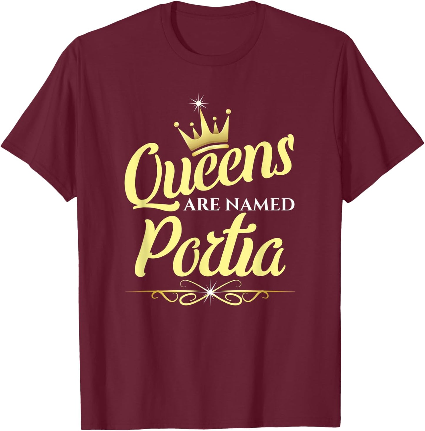 Queens Are Named Portia T-Shirt - T-Shirt | Maroon