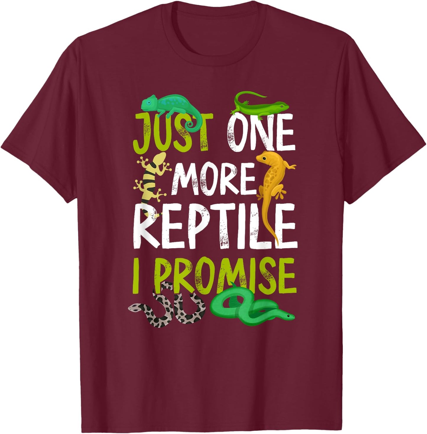 Just One More Reptile I Promise Snake Lizard Gecko T-Shirt - T-Shirt | Maroon