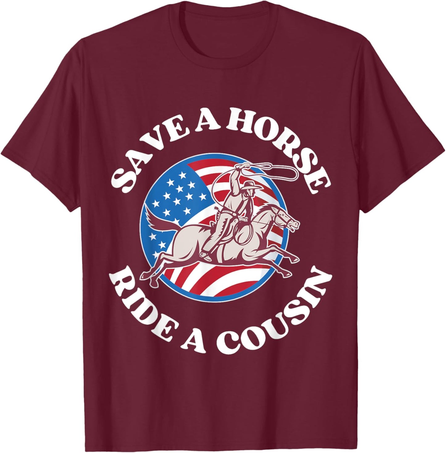 vintage funny sayings Save A Horse Ride A Cousin Sarcastic T-Shirt - T-Shirt | Maroon