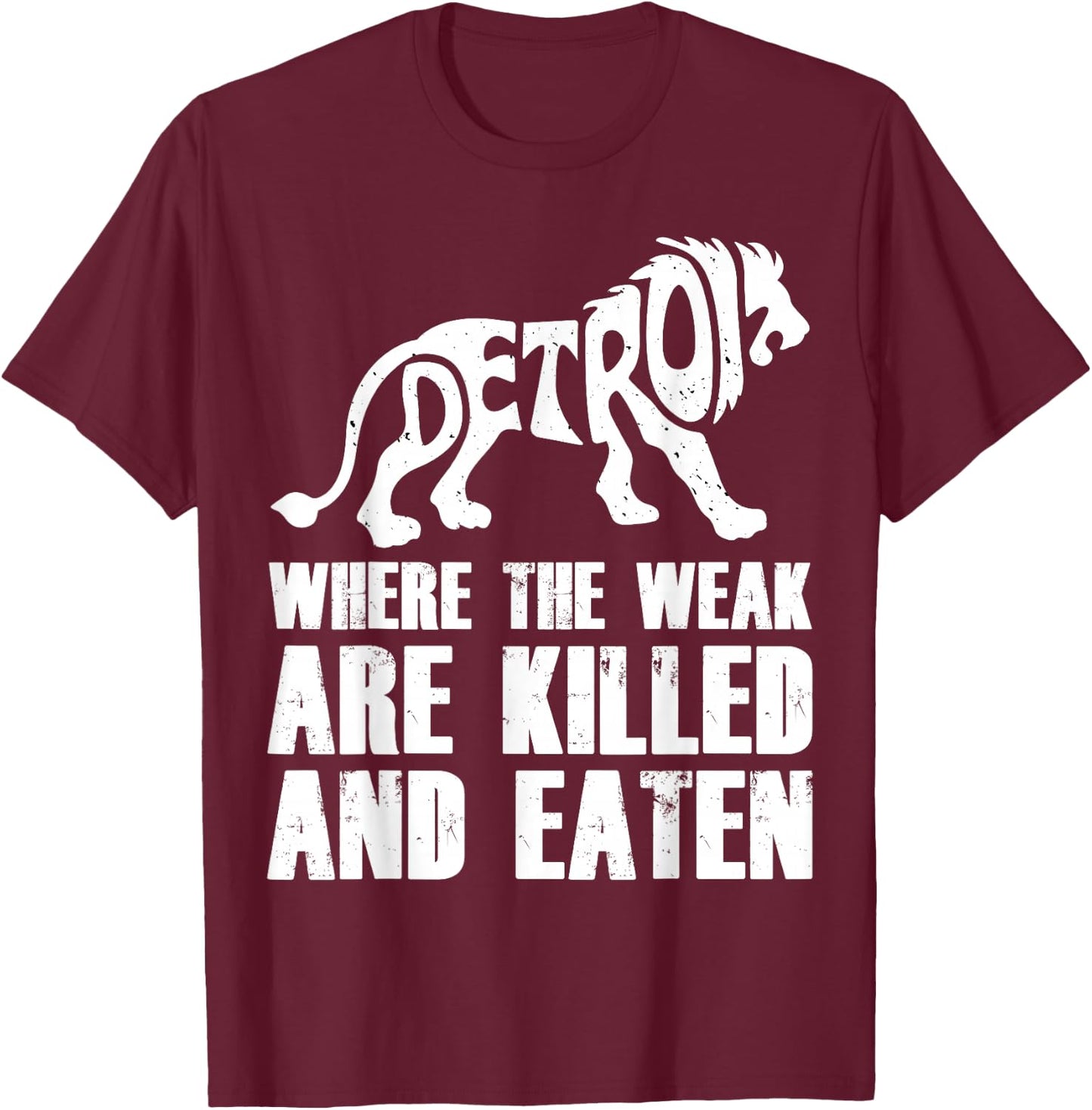 Detroit - Where the Weak are Killed and Eaten Motown Pride T-Shirt - T-Shirt | Maroon
