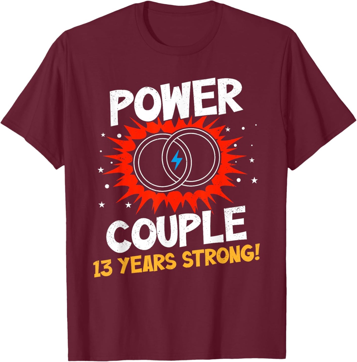 Power Couple 13 Years Strong Shirt 13th Wedding Anniversary T-Shirt - T-Shirt | Maroon