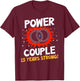 Power Couple 13 Years Strong Shirt 13th Wedding Anniversary T-Shirt - T-Shirt | Maroon