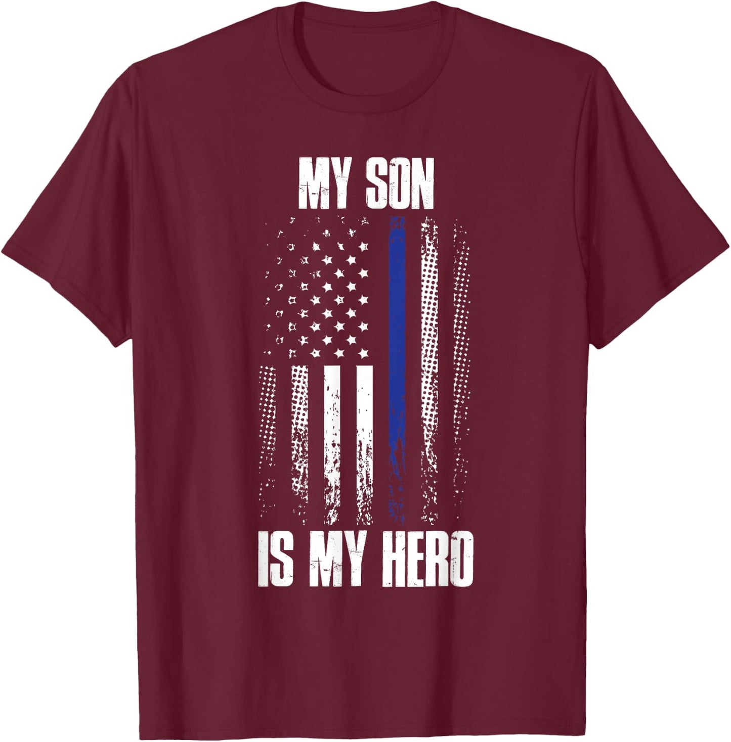 Police Son Police Flag My Son Is My Hero Back The Blue T-Shirt - T-Shirt | Maroon