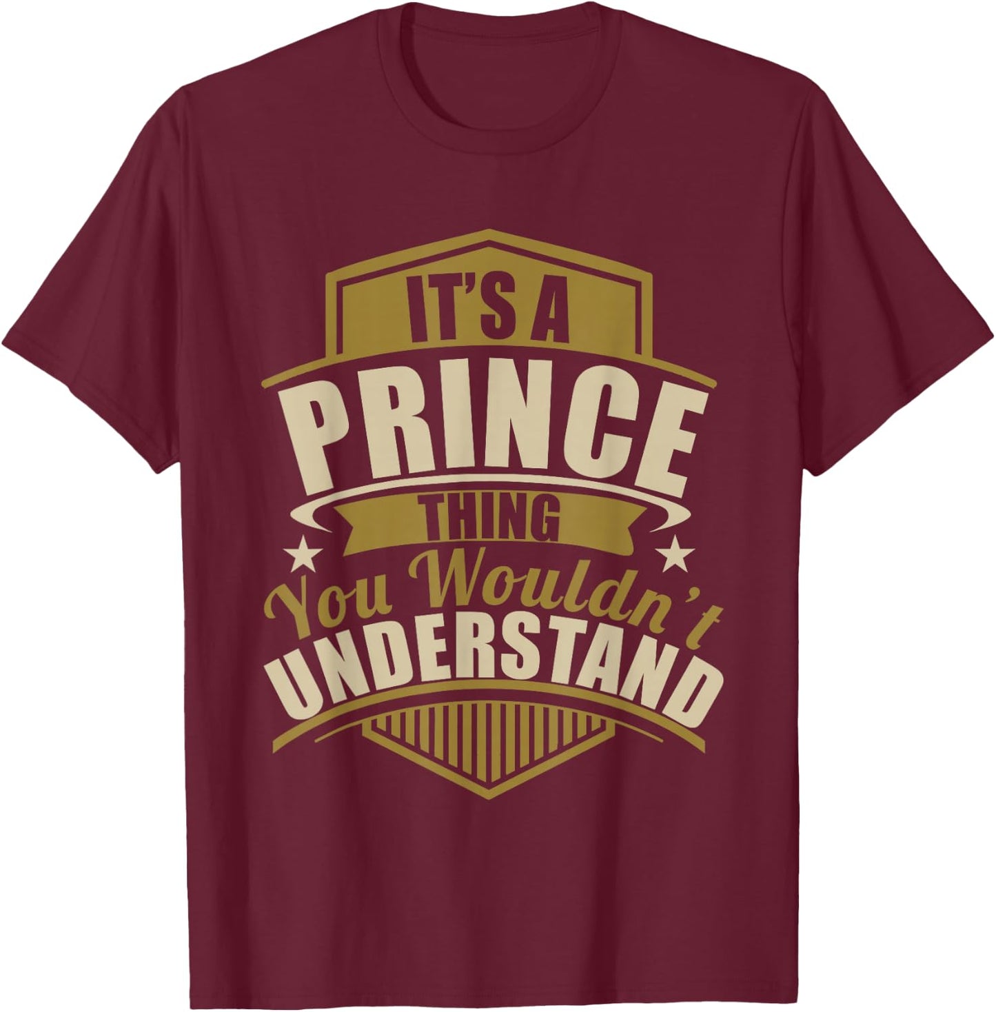 Its a Prince Thing Wouldn't Understand Birthday/Christmas T-Shirt - T-Shirt | Maroon