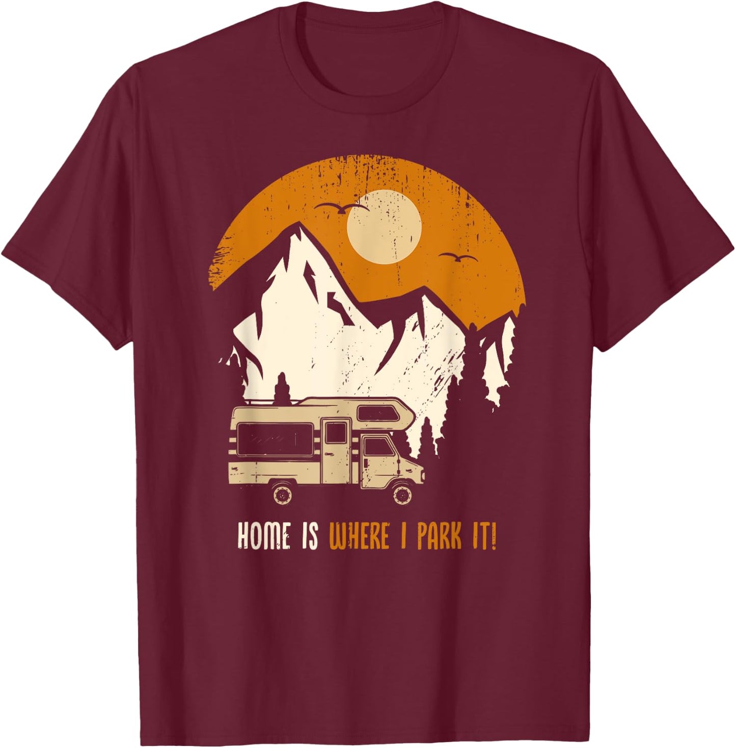 Home is where i park my caravan funny camper shirt T-Shirt - T-Shirt | Maroon