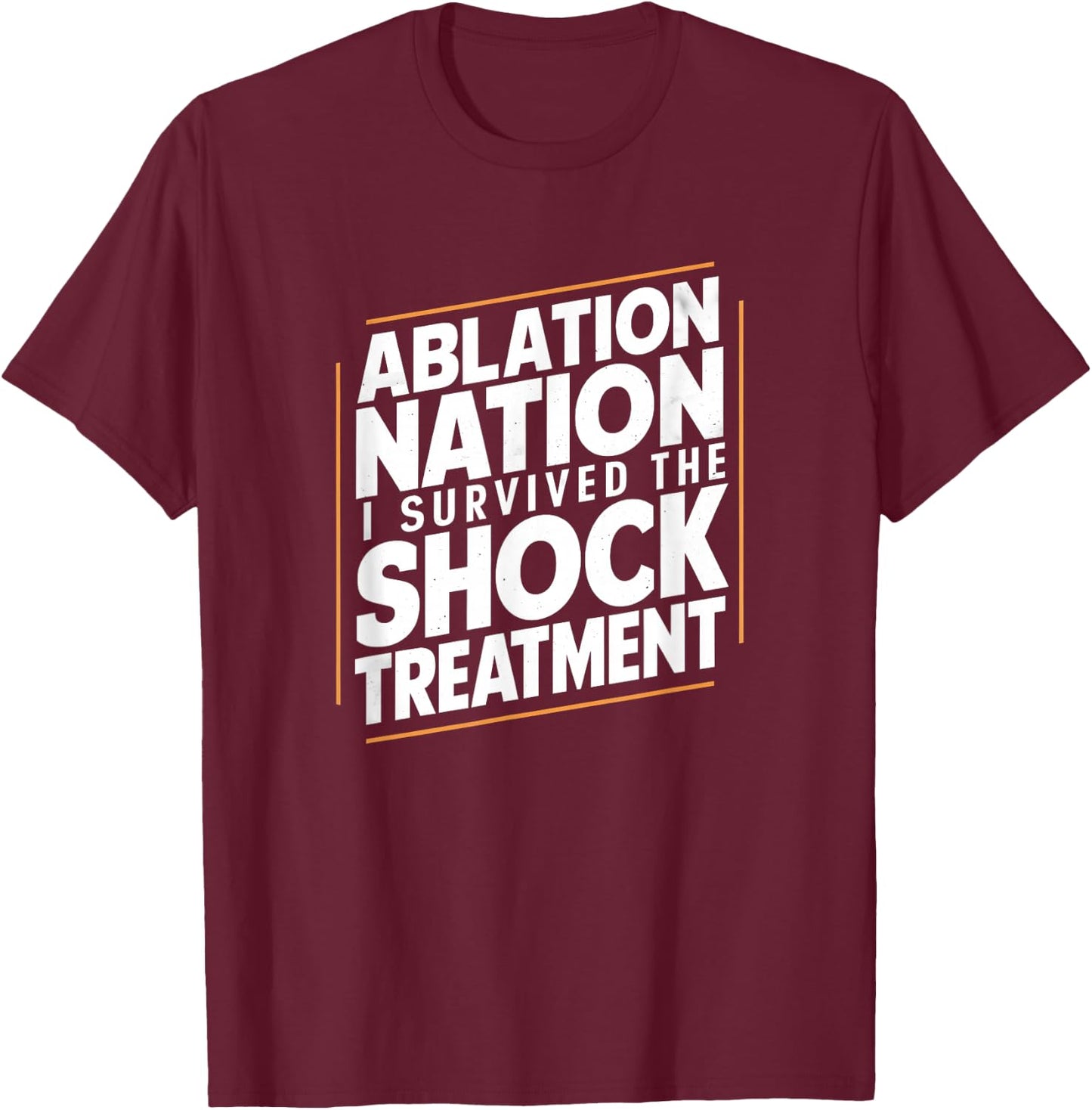 Funny Heart Ablation Surgery I Survived T-Shirt - T-Shirt | Maroon