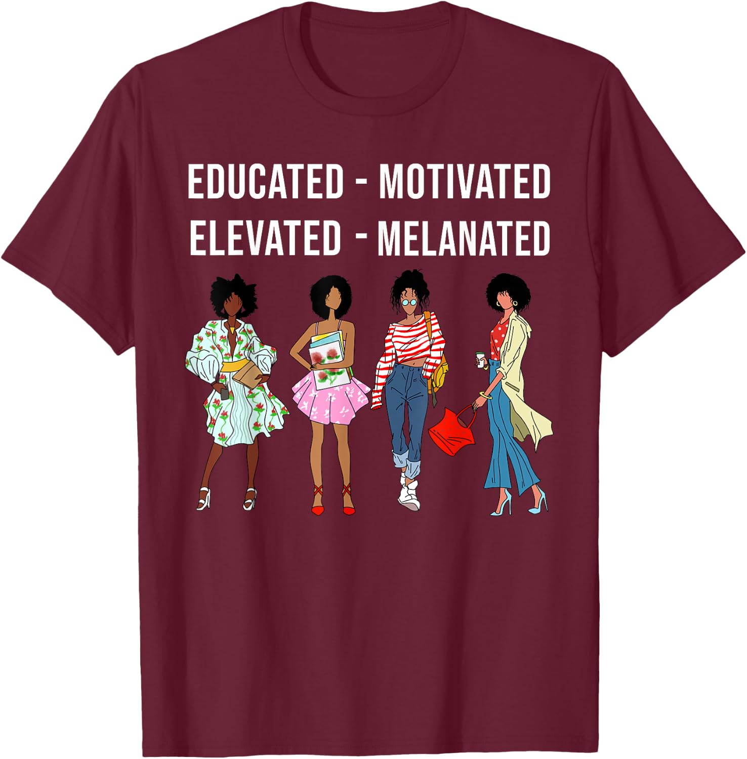 Educated Motivated Elevated Melanated Gift Black Women Girls T-Shirt - T-Shirt | Maroon