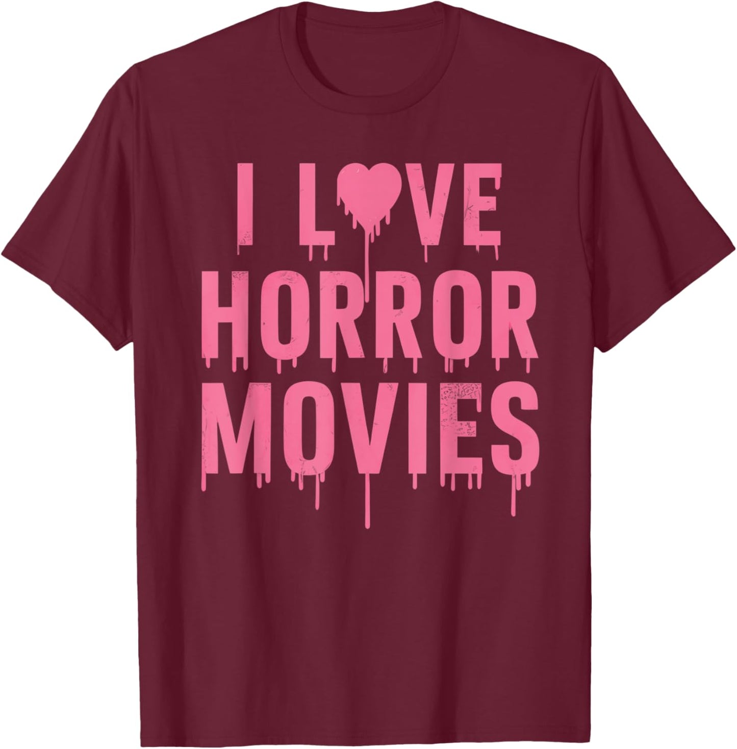 I Love Horror Movies For Girls In Halloween Day T-Shirt - T-Shirt | Maroon