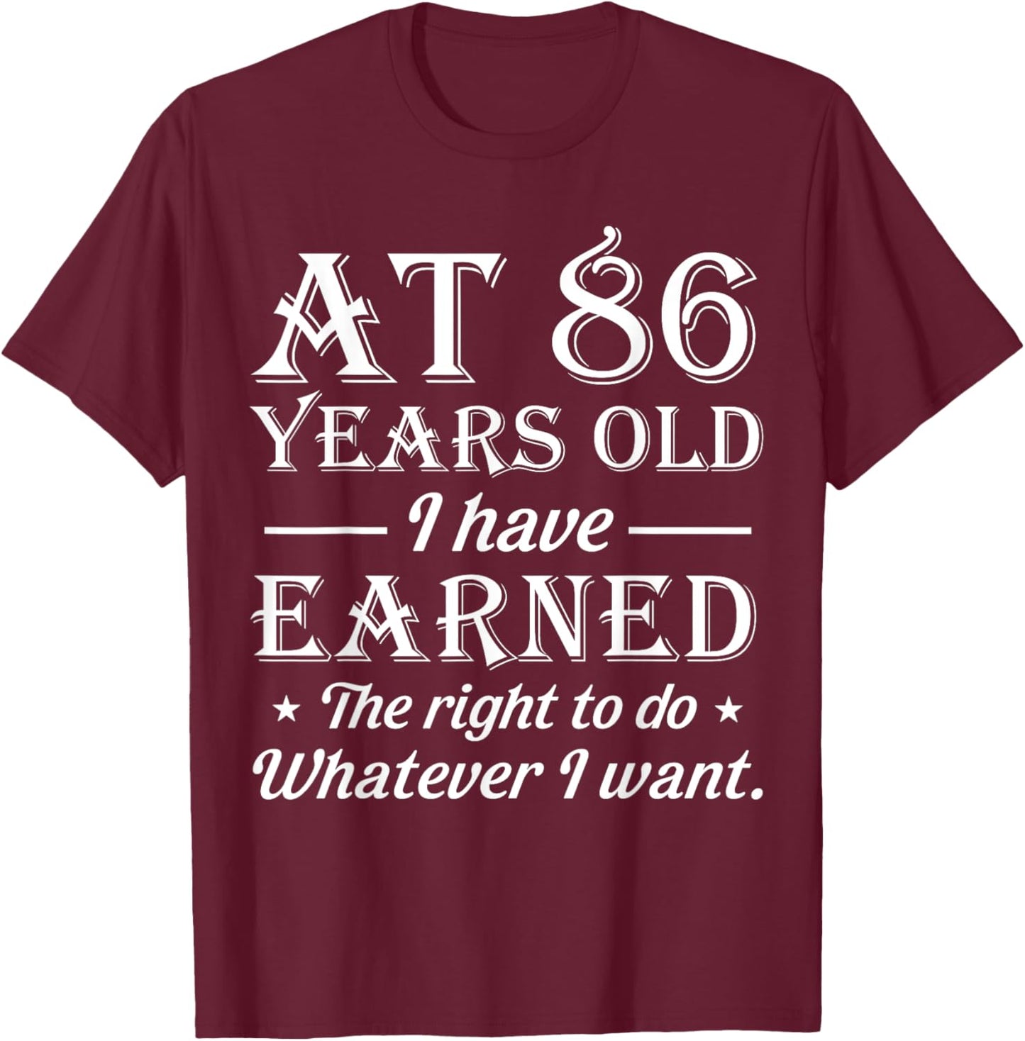Funny 86th Birthday At 86 Years Old Do Whatever T-Shirt - T-Shirt | Maroon