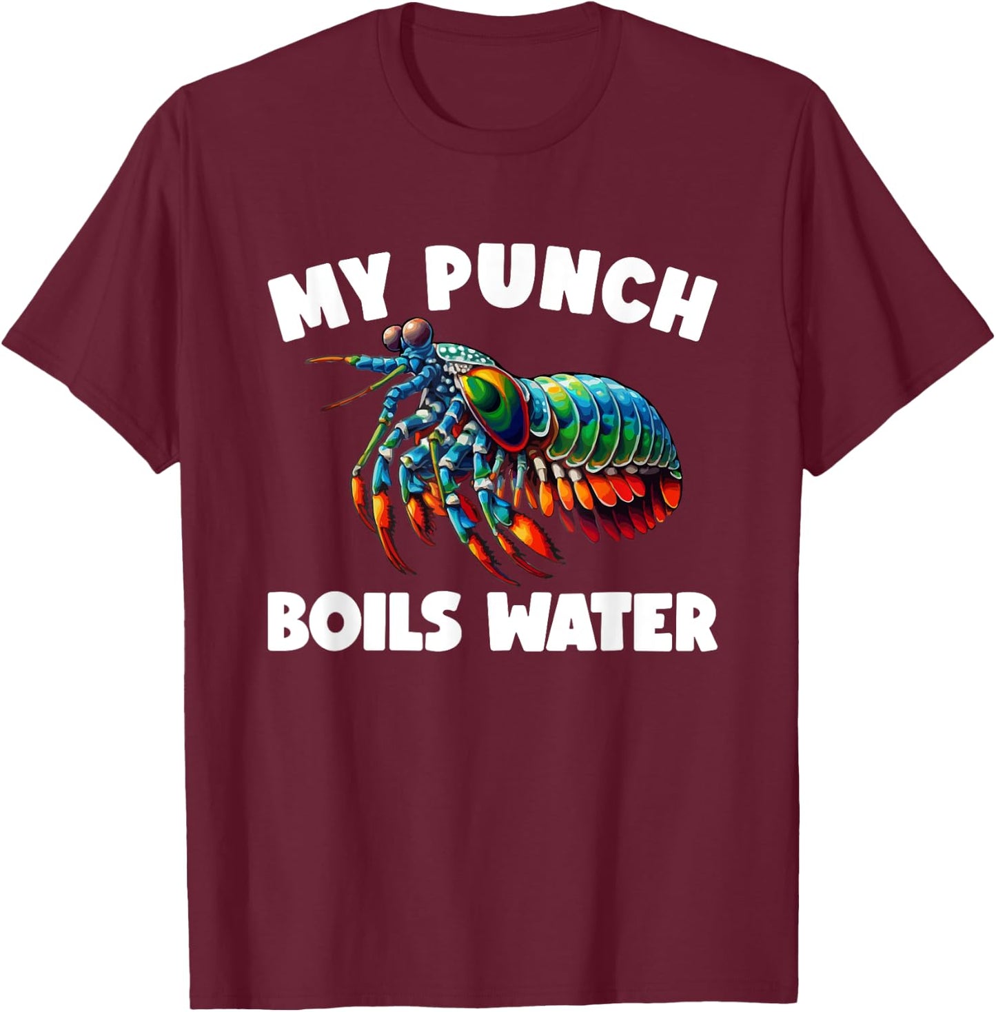 Mantis Shrimp Peacock Mantis Shrimp T-Shirt - T-Shirt | Maroon