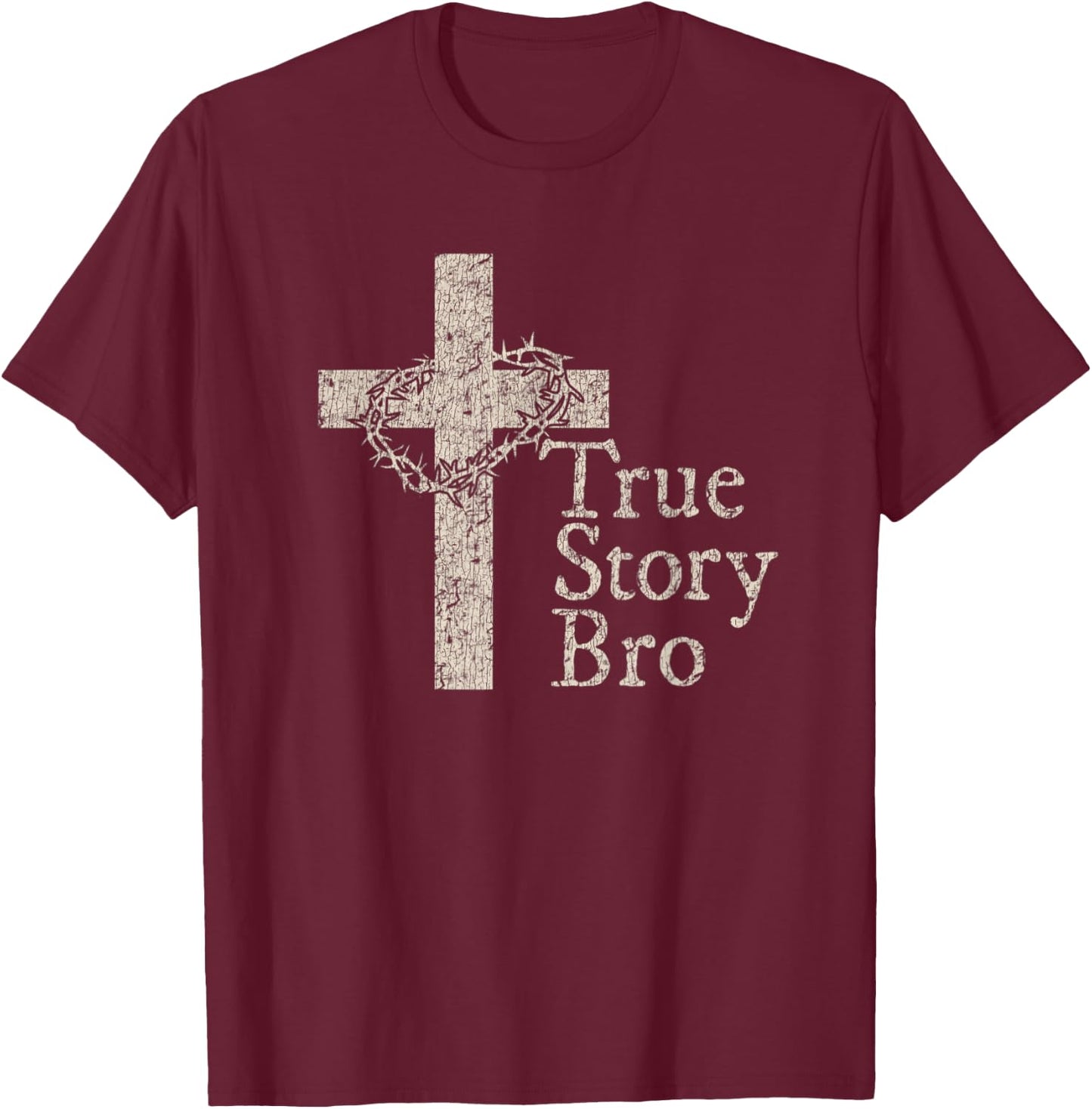 Vintage True Story Bro Christian Cross T-Shirt - T-Shirt | Maroon