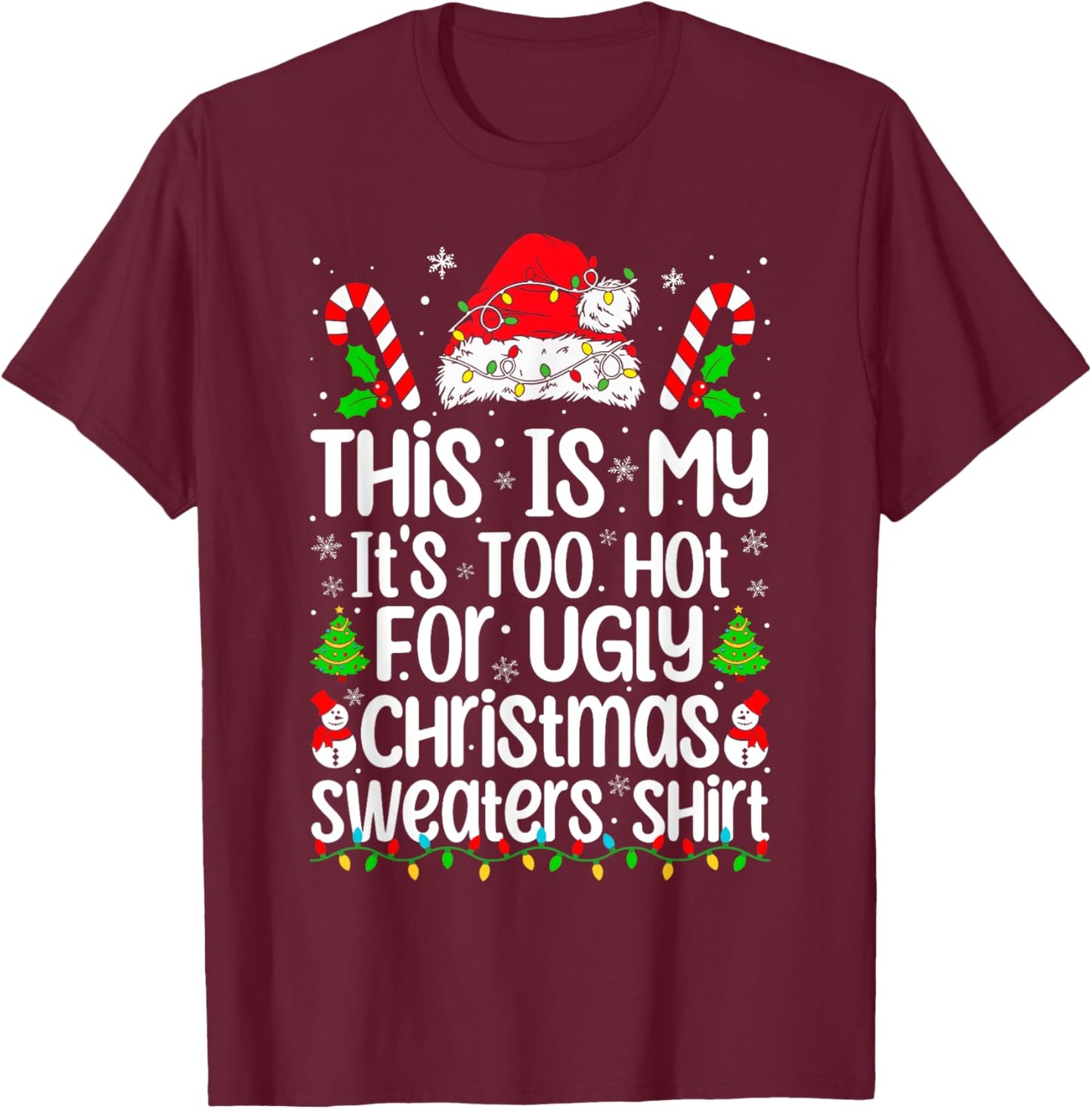 This Is My It's Too Hot For Ugly Christmas Sweaters Xmas Pjs T-Shirt - T-Shirt | Maroon