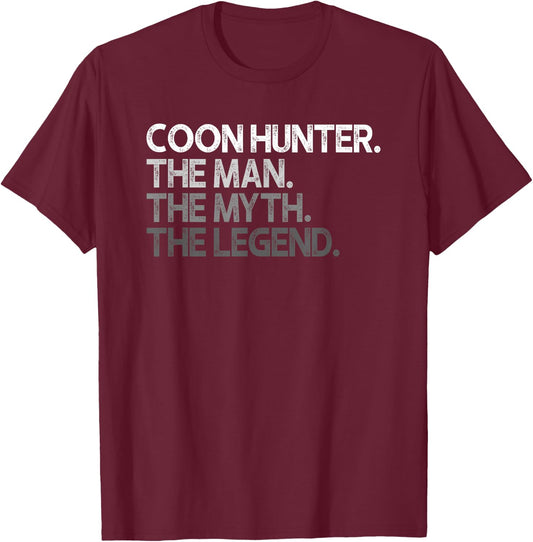 Coon Hunter Racoon Hunting The Man Myth Legend Gift T-Shirt - T-Shirt | Maroon