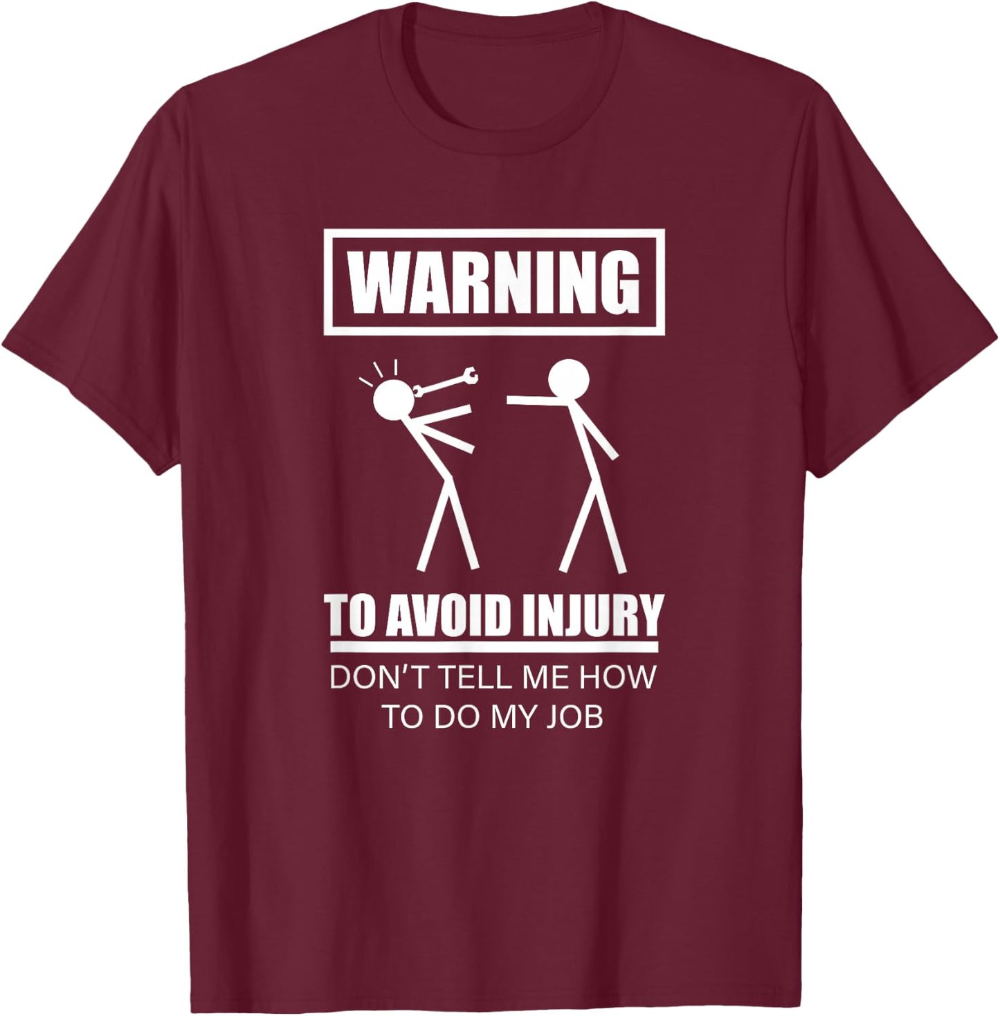 Warning To Avoid Injury Funny Artisan Repair Mechanic Gift T-Shirt - T-Shirt | Maroon