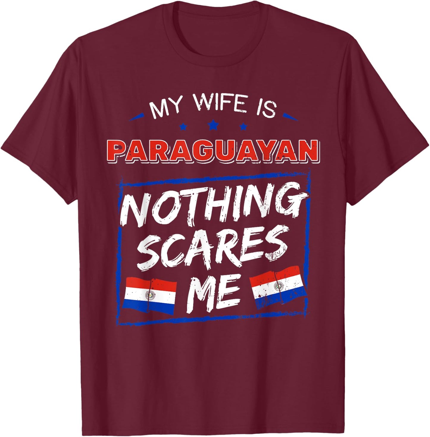 My Wife Is Paraguayan Paraguay Heritage Roots Flag Pride T-Shirt - T-Shirt | Maroon