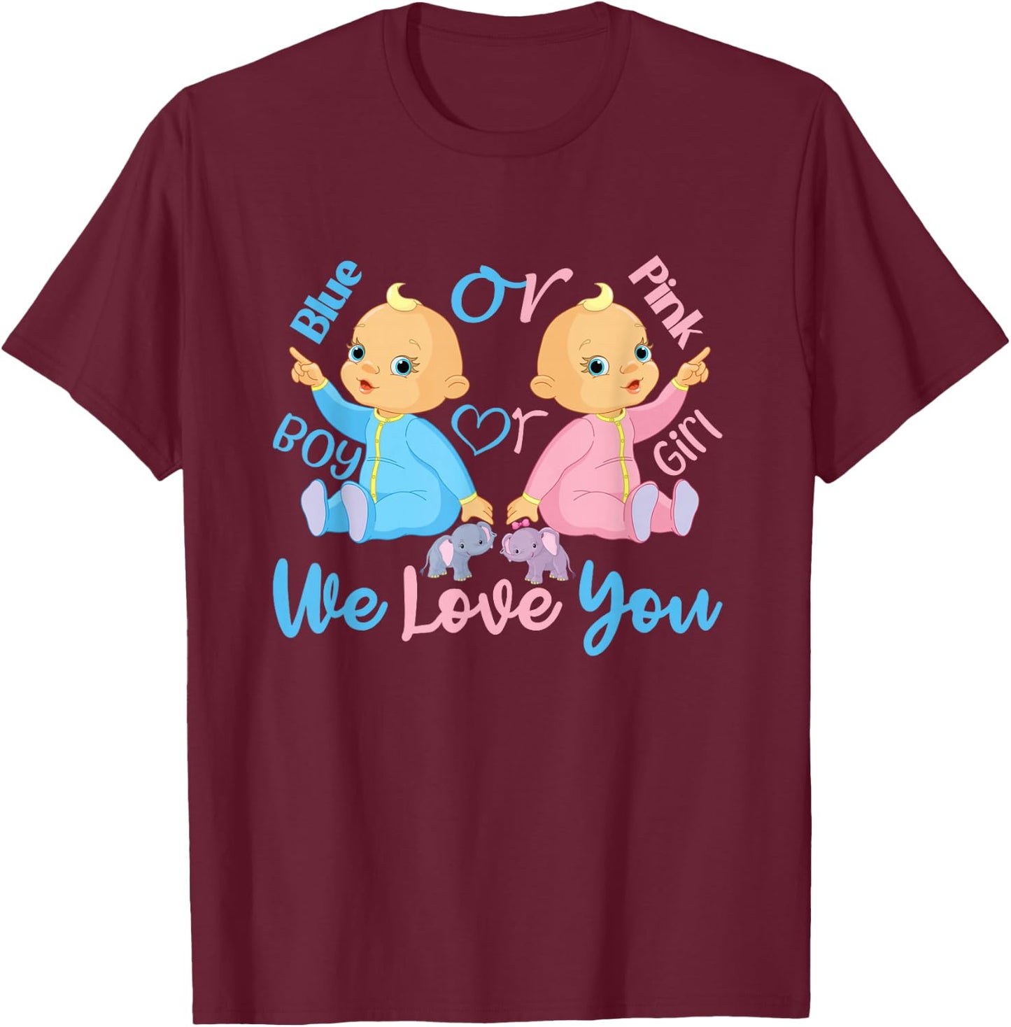 Pink or Blue, Boy or Girl We Love You - Gender Reveal T-Shirt - T-Shirt | Maroon