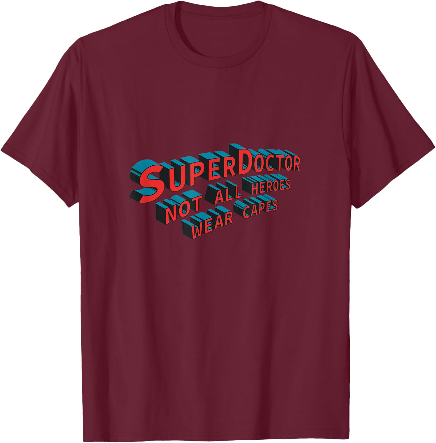 SuperDoctor Not All Heroes Wear Capes - Doctor T-Shirt - T-Shirt | Maroon
