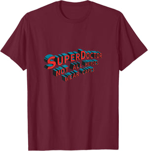 SuperDoctor Not All Heroes Wear Capes - Doctor T-Shirt - T-Shirt | Maroon