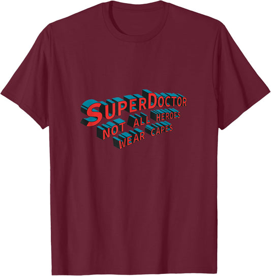 SuperDoctor Not All Heroes Wear Capes - Doctor T-Shirt - T-Shirt | Maroon