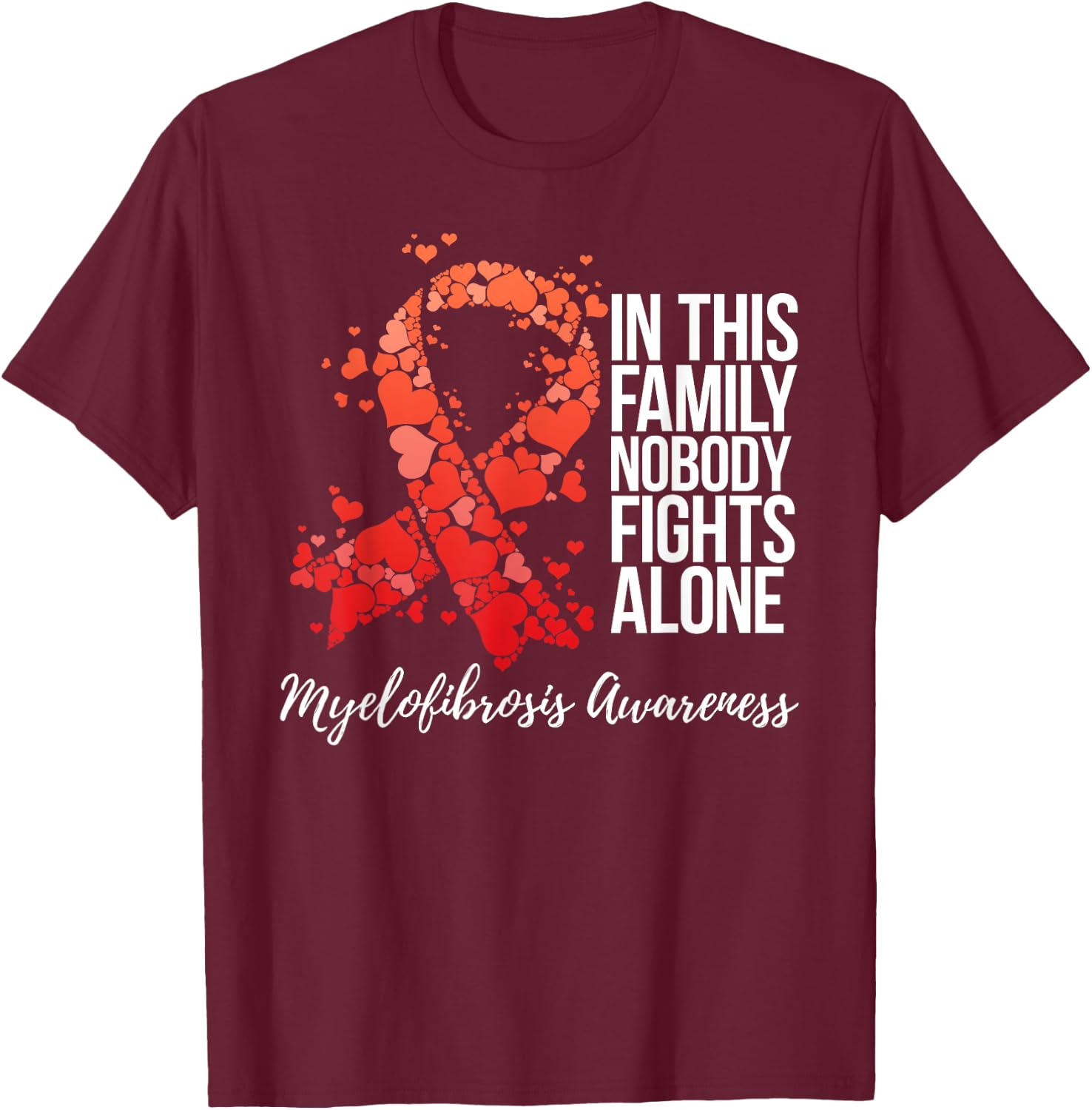 Family Support Myelofibrosis Awareness T-Shirt - T-Shirt | Maroon