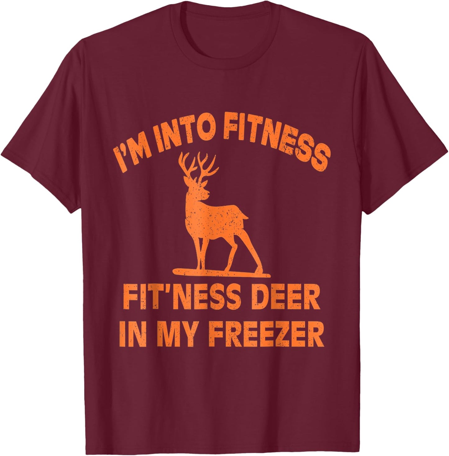 Funny I'm Into Fitness Fit'Ness Deer In My Freezer Deer T-Shirt - T-Shirt | Maroon
