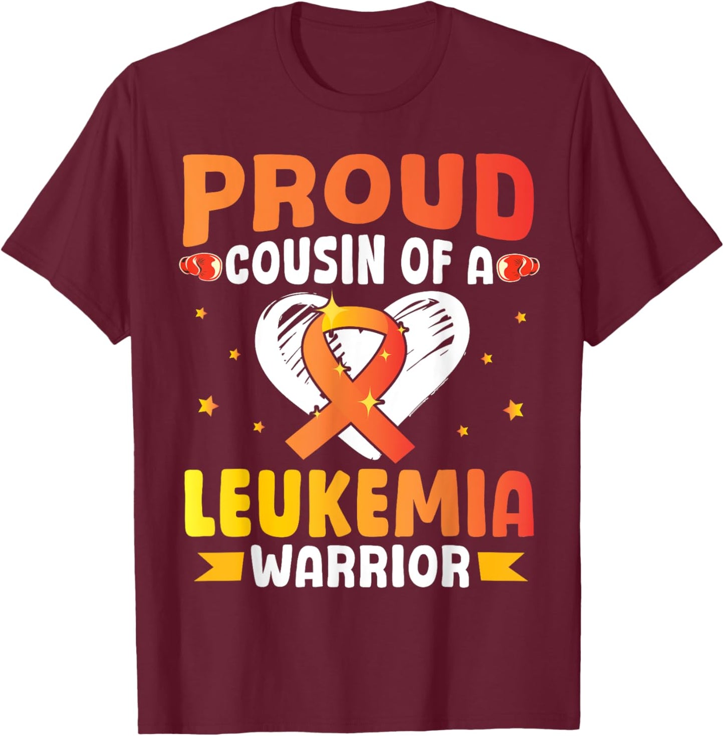 Proud Cousin Of A Leukemia Cancer Awareness Warrior Fighting T-Shirt - T-Shirt | Maroon