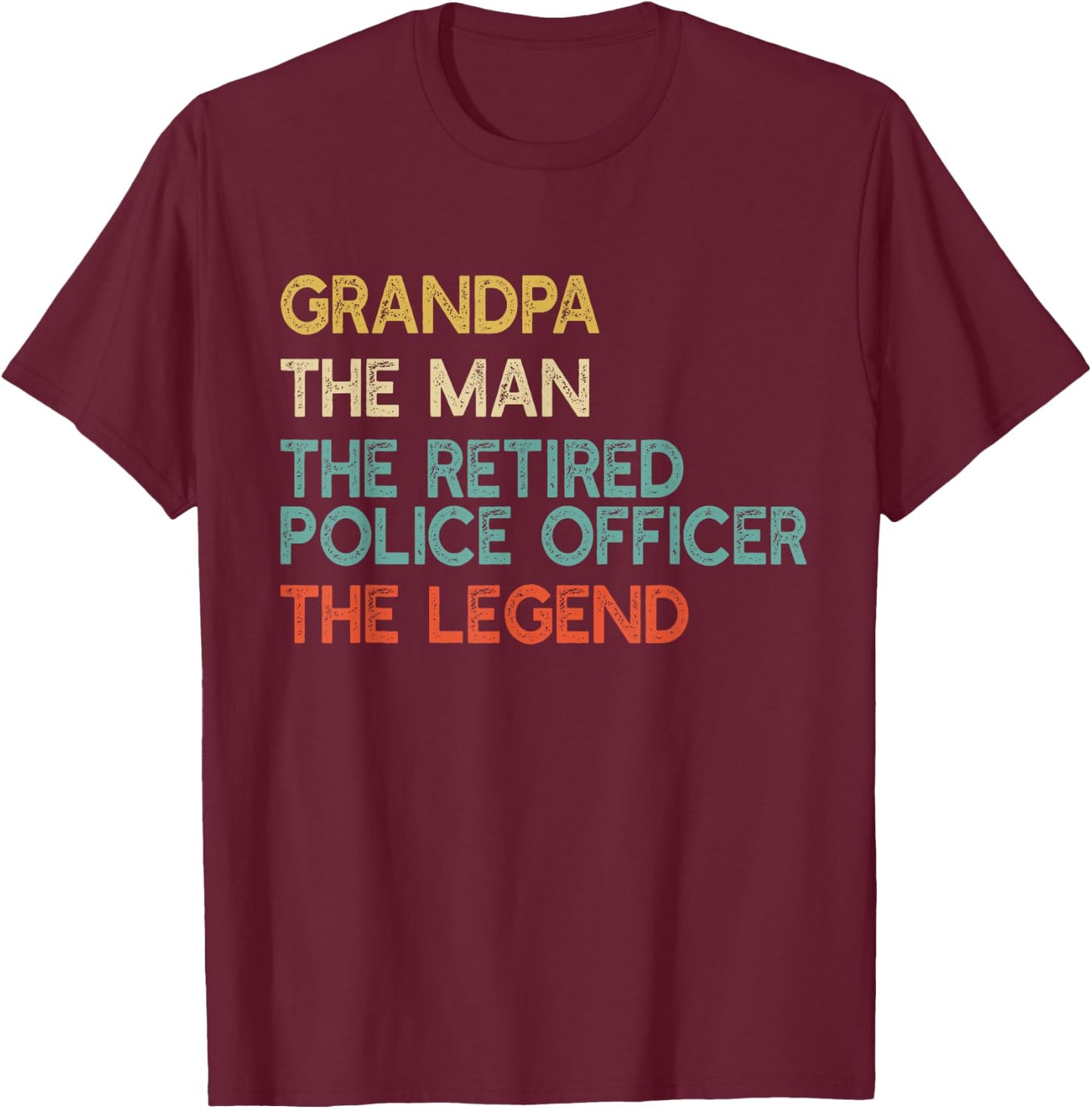Grandpa The Man The Retired Police Officer Legend Cop Gift T-Shirt - T-Shirt | Maroon