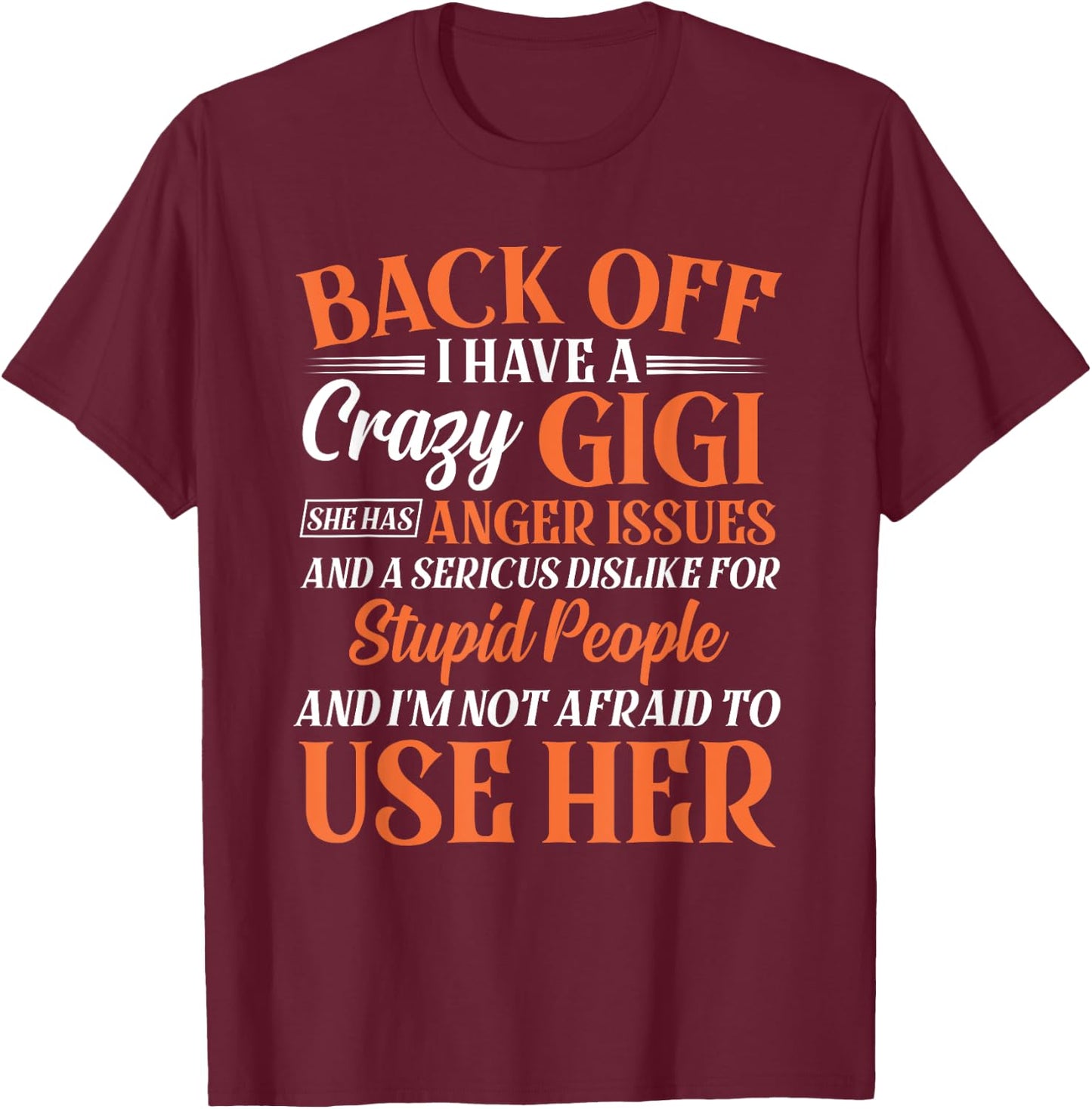 Funny Niece Nephew Gift Back Off I Have A Crazy Gigi T-Shirt - T-Shirt | Maroon