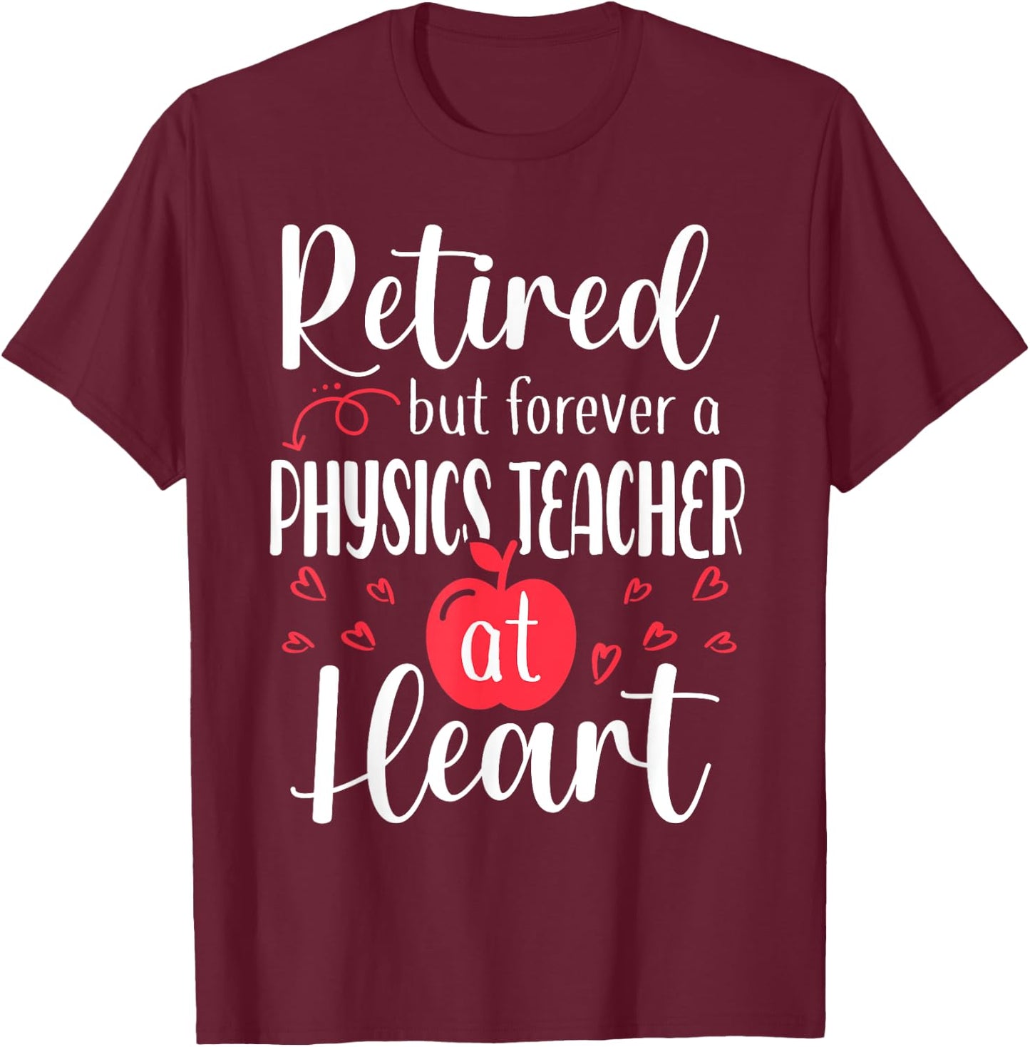 Retired Physics Teacher Retirement Gifts for Physics Teacher T-Shirt - T-Shirt | Maroon