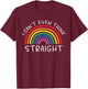 I cant even think straight T-Shirt - T-Shirt | Maroon