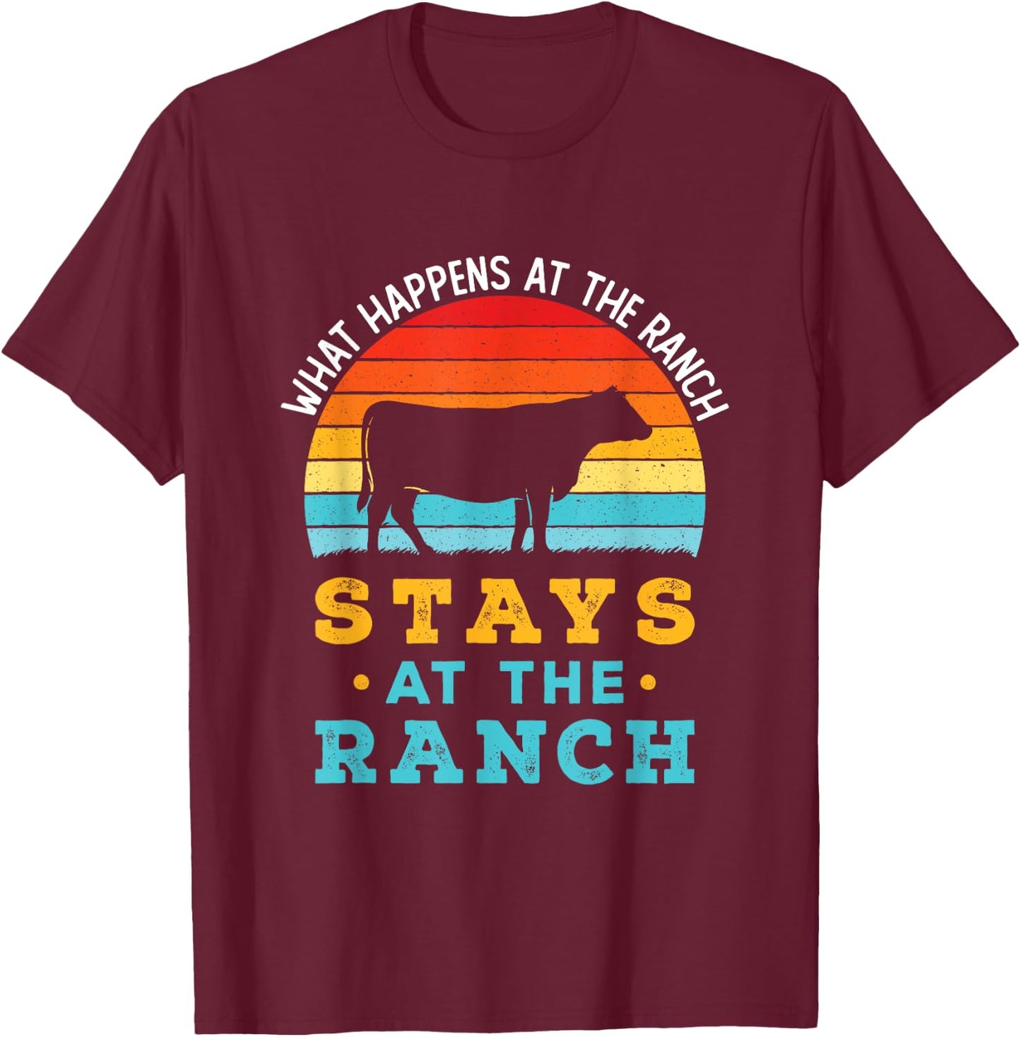 Funny Cattle Rancher Retro Cows What Happens At the Ranch T-Shirt - T-Shirt | Maroon