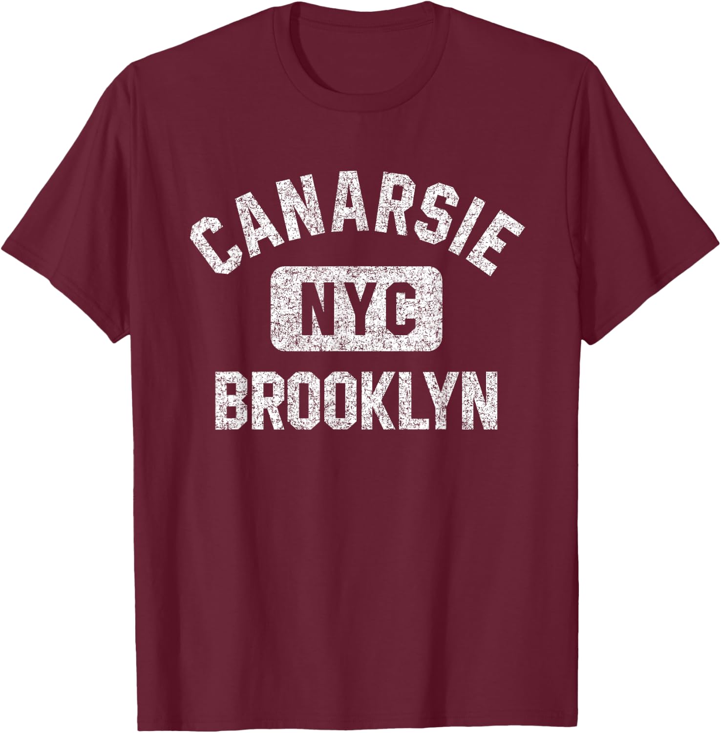 Canarsie Brooklyn NYC Gym Style Distressed White Print T-Shirt - T-Shirt | Maroon