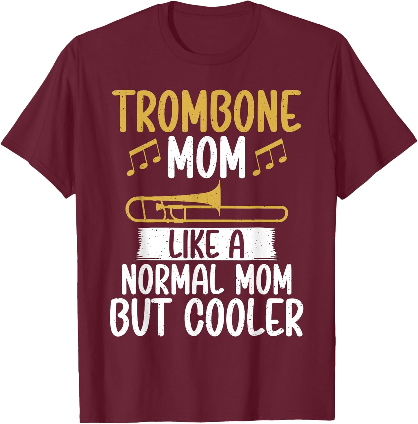 Trombone Mom like a normal Mom but cooler Trombone T-Shirt - T-Shirt | Maroon