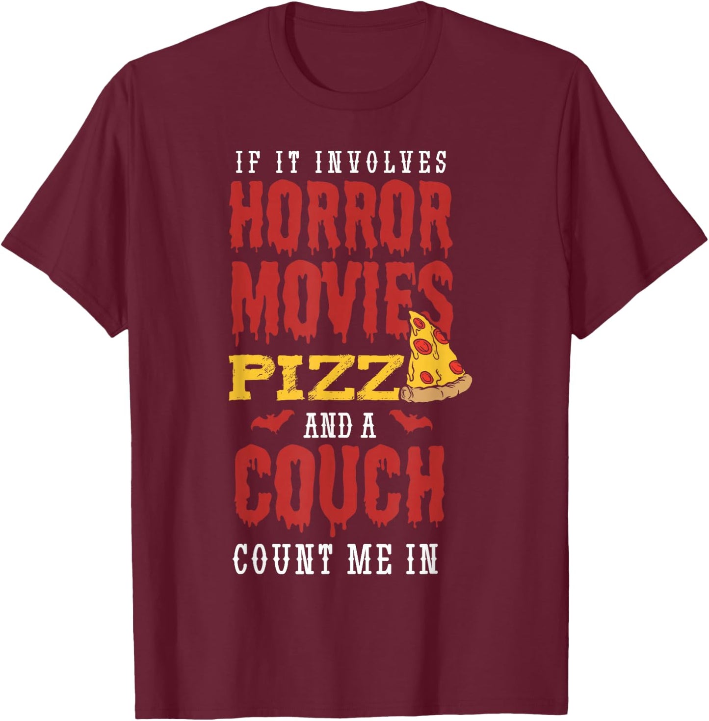 If it involves horror movies pizza and a couch Horror Fan T-Shirt - T-Shirt | Maroon