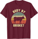 Body By Brisket Shirt Funny BBQ Backyard Grill Cookout T-Shirt - T-Shirt | Maroon
