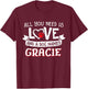 All you need is love and a dog named Gracie small large T-Shirt - T-Shirt | Maroon