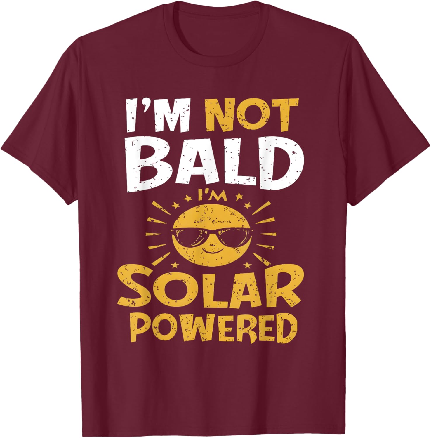 Funny I'm Not Bald I'm Solar Powered T-Shirt - T-Shirt | Maroon