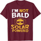 Funny I'm Not Bald I'm Solar Powered T-Shirt - T-Shirt | Maroon