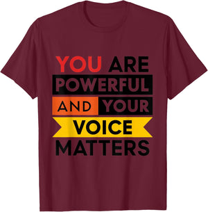 You are powerful and your voice matters 2024 T-Shirt - T-Shirt | Maroon