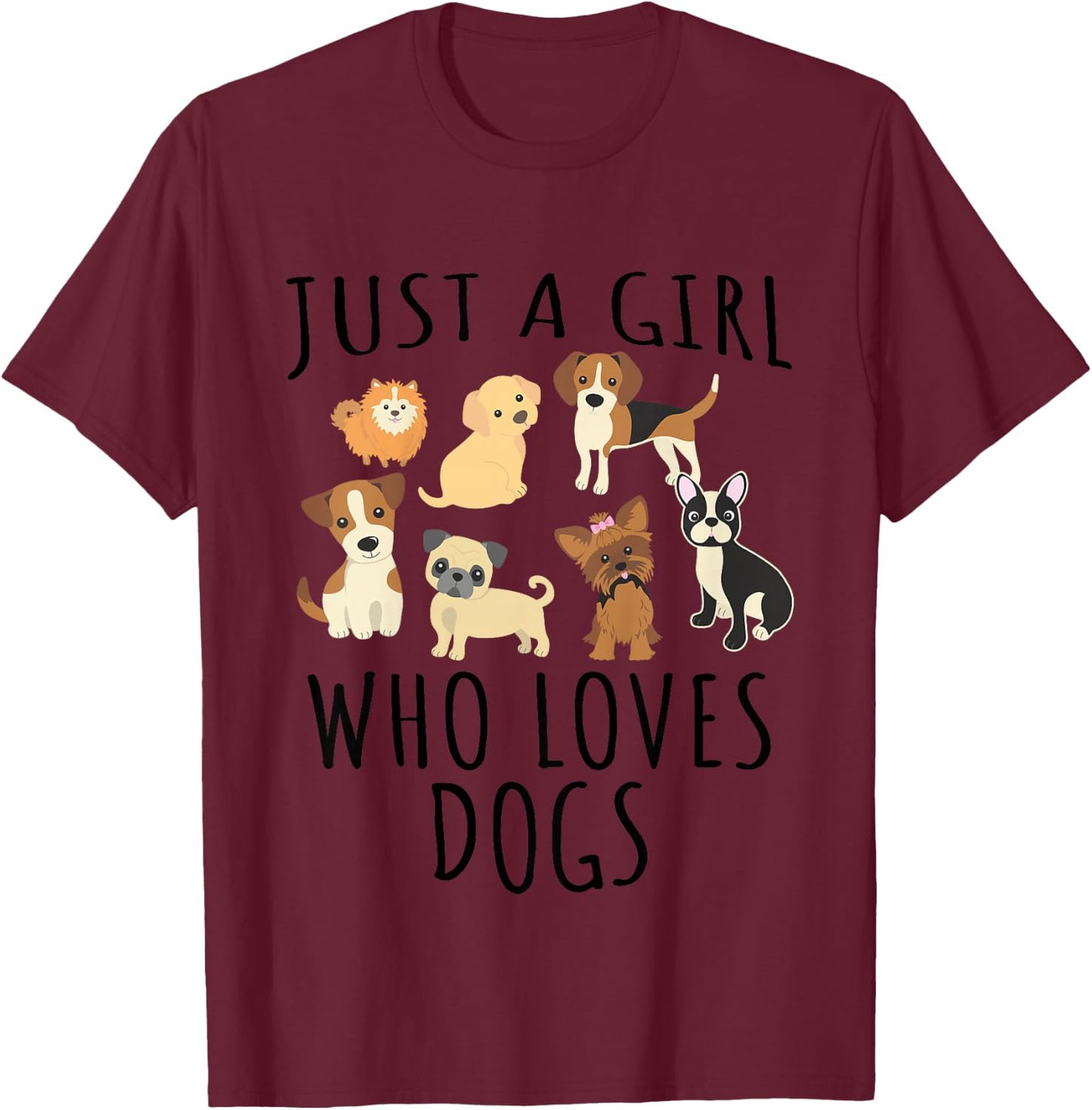 Just a girl who loves Dogs - Funny Puppy T-Shirt - T-Shirt | Maroon