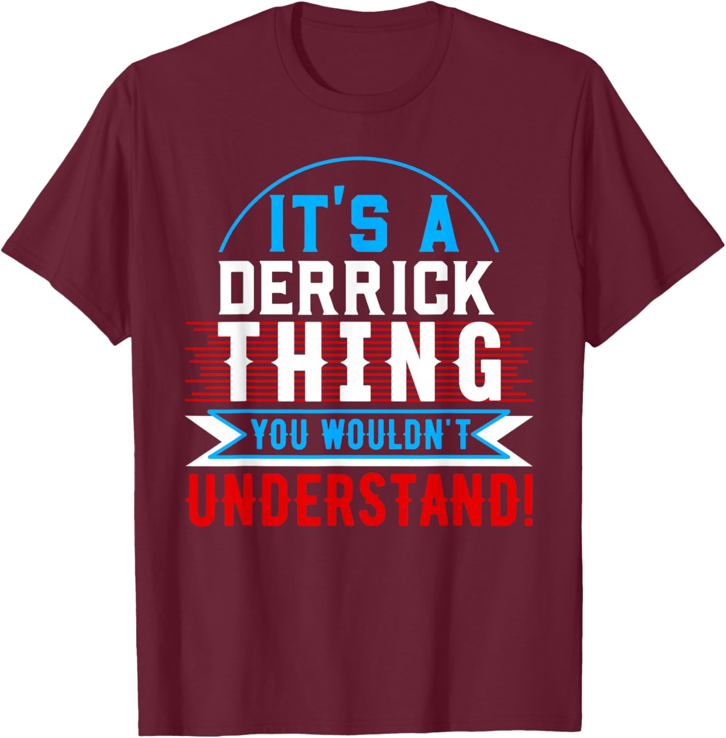 It's A DERRICK Thing You Wouldn't Understand DERRICK T-Shirt - T-Shirt | Maroon