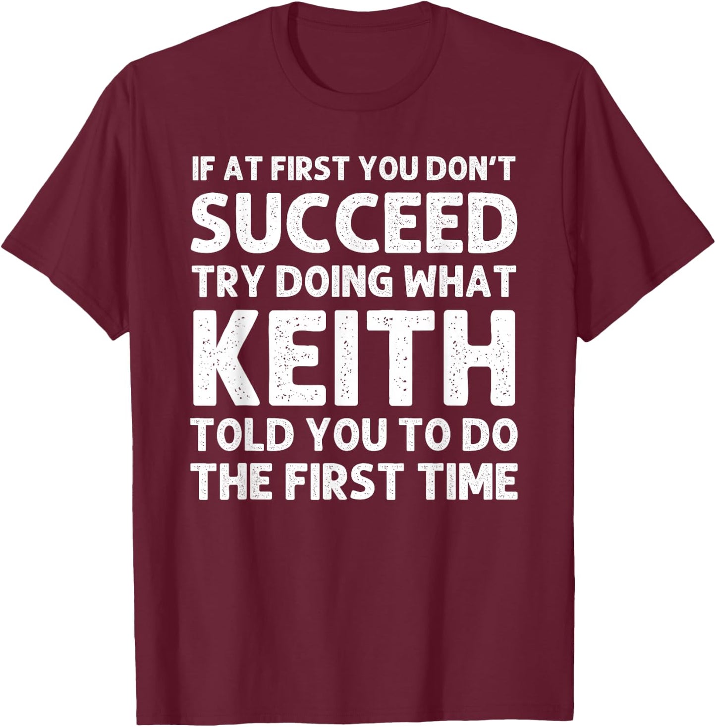 KEITH Gift Name Personalized Birthday Funny Christmas Joke T-Shirt - T-Shirt | Maroon